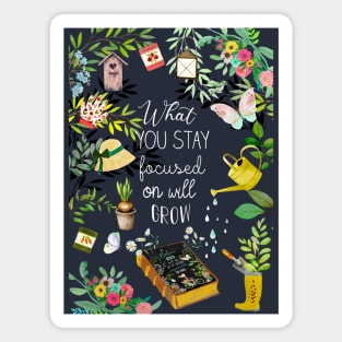 What you stay focused on will grow Magnet